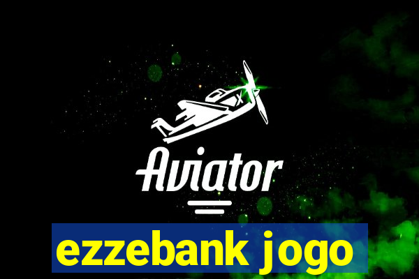 ezzebank jogo